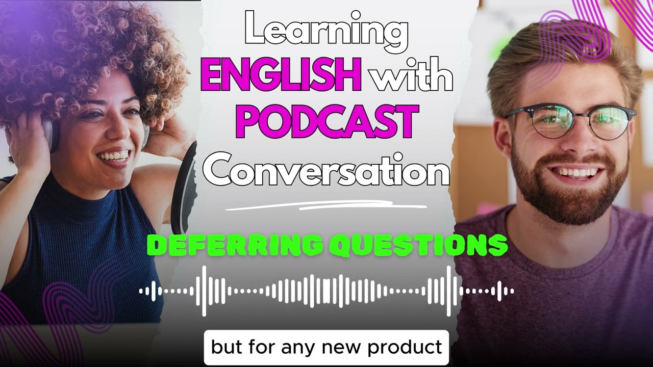 Learning English With Podcast Episode 283 | Presentation Series 5 - Deferring Questions