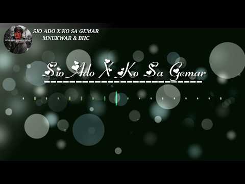 Sio Ado X Ko Sa Gemar - Mnukwar & BHC Lirik (mash up Mollucan Brothers)