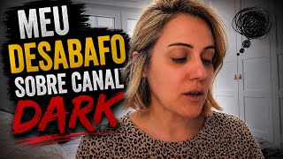Desabafo sobre canal dark:  Preciso falar!!