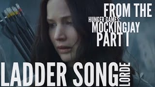 Lorde - Ladder Song | From The Hunger Games: Mockingjay Pt.1