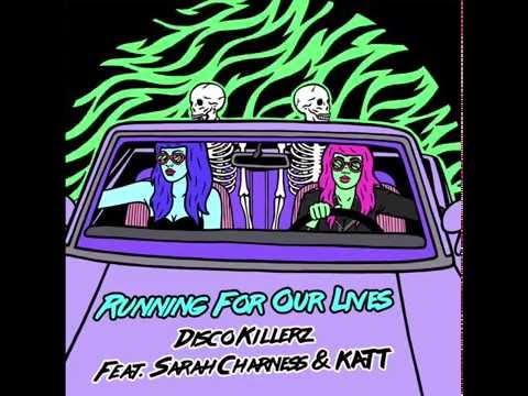 Disco Killerz - Running For Our Lives feat. Sarah Charness & Kat Nestel (KATT)