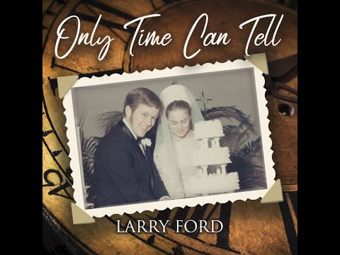 Larry Ford - Only Time Can Tell