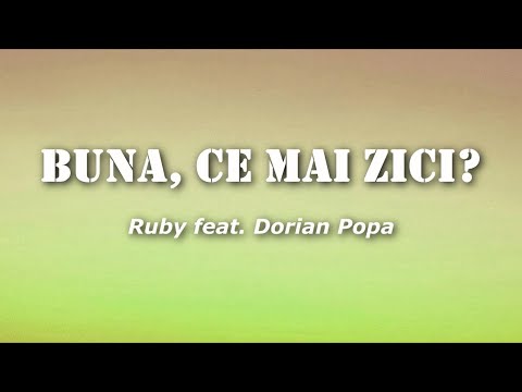 Ruby feat. Dorian Popa - Buna, ce mai zici? (Versuri/Lyrics)