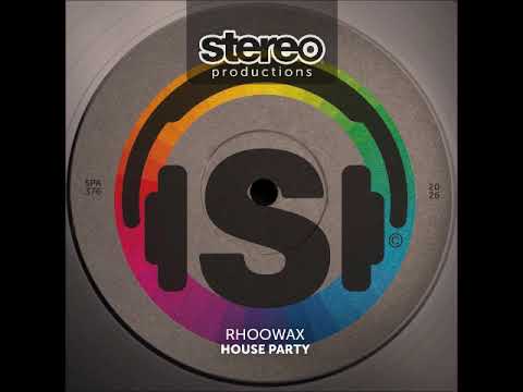 Rhoowax - House Party (Original Mix) [STEREO PRODUCTIONS]