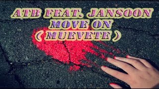 ATB Feat  JanSoon -  Move On  (Muevete)  Sub Español