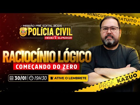 RACIOCÍNIO LÓGICO DO ZERO - PROF KAZUO | MINICURSO GRATUITO DA POLÍCIA CIVIL