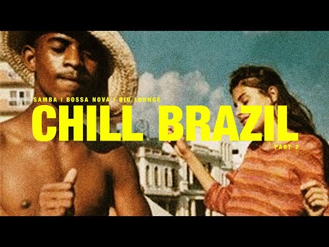 CHILL BRAZIL | Samba, Bossa Nova, Latin Funk, and Soul Vibes [Playlist 2]
