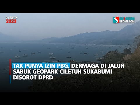 Tak Punya Izin PBG, Dermaga di Jalur Sabuk Geopark Ciletuh Sukabumi Disorot DPRD