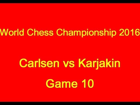World Chess Championship 2016: Carlsen vs Karjakin - Game 10