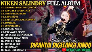Download lagu Niken Salindry Full Album - Terbaru - Dirantai Digelangi Rindu - Aku Tak Butuh Cinta -Tanpo Hubungan mp3