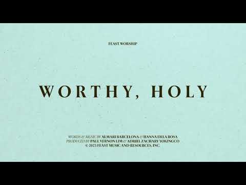 Feast Worship - Worthy, Holy (Instrumental Lyric Video)