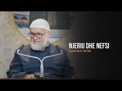 Njohja e vetes | 02. Njeriu dhe nefsi - Ekrem Avdiu