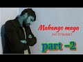 Mahango Maya Part 2 Sasto Mutu Mahango Maya