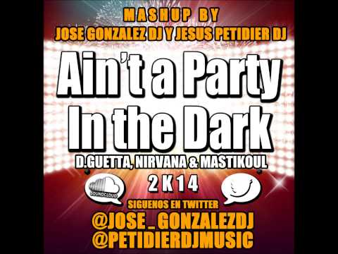 D.Guetta, Nivana & Mastiksoul - Ain´t Party in the Dark (Jose Gonzalez & Jesus Petidier Mashup)