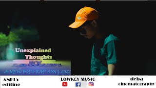 Unexplained Thoughts LOWKEY New Bodo Rap song 2021