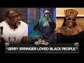 Sukihana Jerry Springer Genuinely Loved Black People I CLUB SHAY SHAY