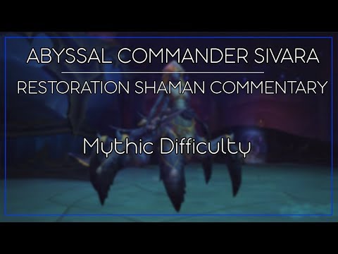 Mythic Abyssal Commander Sivara [Resto Shaman Commentary]