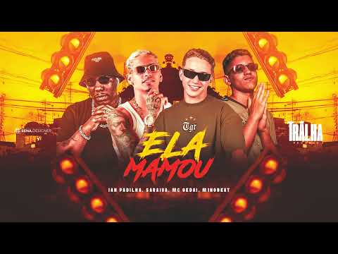 ELA MAMOU - Ian Padilha, Saraiva, Mc Gedai, Prod.M1NoBEAT - #bregafunk
