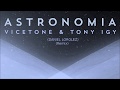 Vicetone Tony Igy Astronomia Lorglez Remix