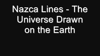 Nazca Lines - The Universe Drawn on the Earth by Satoshi Yagisawa .wmv
