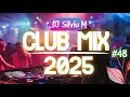 Music Mix 2025 Party Club Dance 2025 Best Remixes Of Popular Songs 2025 MEGAMIX DJ Silviu M