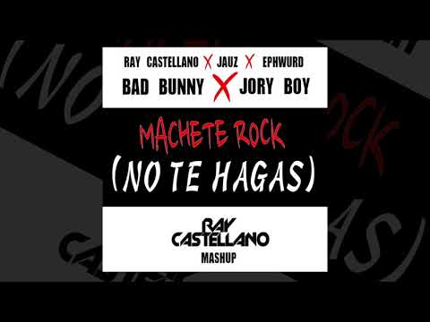 Ray Castellano x Jauz x Ephwurd x Bad Bunny x Jory Boy–Machete Rock,No te hagas