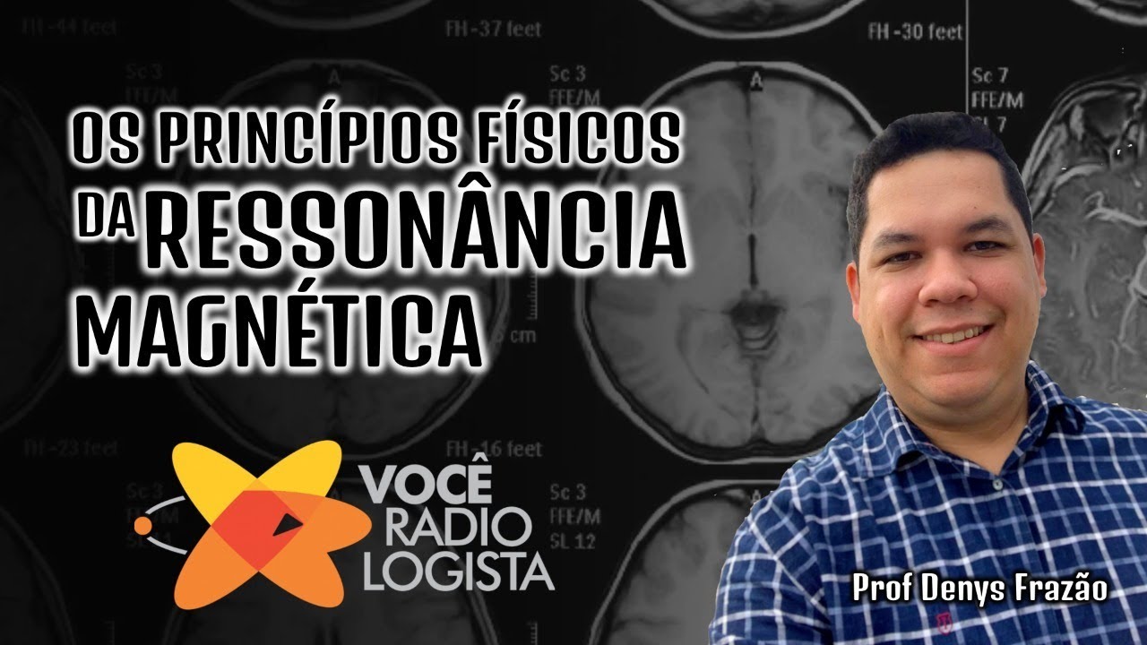 Ressonância magnética - princípios físicos e aplicações práticas (parte 2)  | Com Profº Denys Frazão