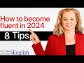 Fluent English in 2024 - You MUST do this!