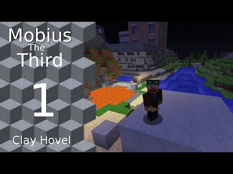 Mobius The Third: Clay - 1 - Shelter - Refugee To Regent For Modded Minecraft