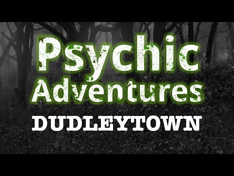 Psychic Adventures - Dudleytown