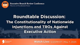 Click to play: Roundtable Discussion: The Constitutionality of Nationwide Injunctions and TROs Against Executive Action