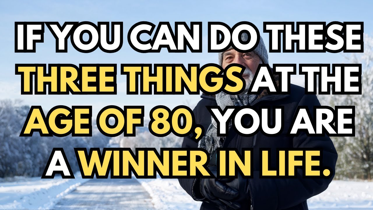 If you can still do these three things at the age of 80, you are a winner in life.