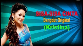 Download lagu Kristina - Sisa Sisa Cinta - Dangdut (  Video Lirik ) mp3