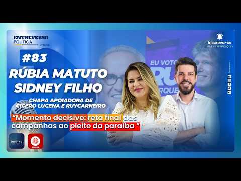 Momento decisivo: reta final das campanhas ao pleito da Paraíba - Sidney Filho e Rúbia Matuto