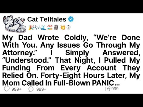 My Dad Wrote Сoldly,We’re Done With You.Any Issues Go Through My Attorney.I Simply Answered..