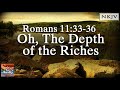 Romans 11:33-36 Song "Oh, The Depths of the Riches" (Christian Praise Worship w/ Lyrics)