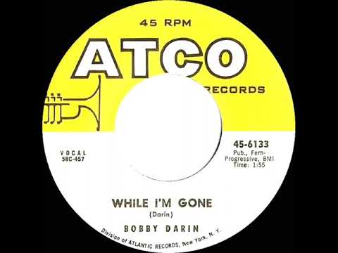 1959  Bobby Darin - While I’m Gone
