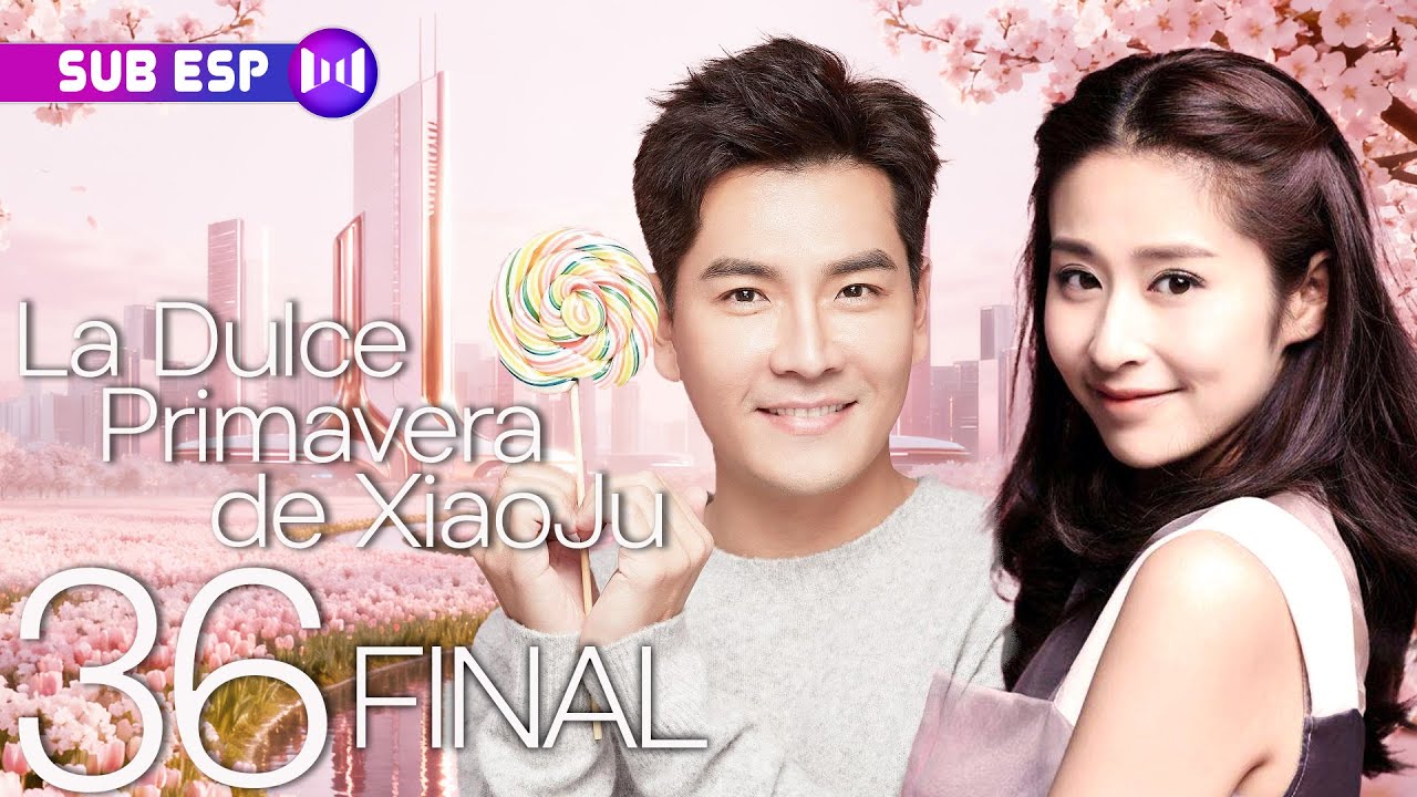 【SUB ESP】La Dulce Primavera de Xiao Ju EP36 FINAL | Xiao Ju's Spring | 小菊的春天