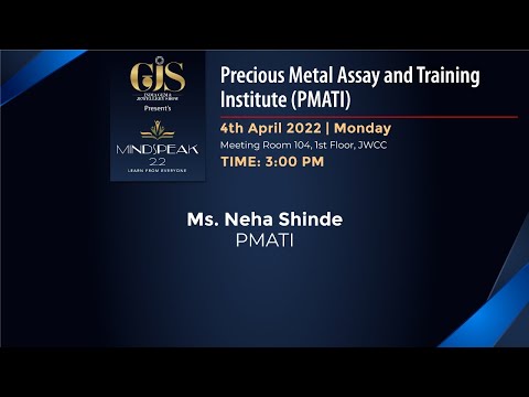GJS 2022 Presents Mind speak 2.2 topic - Precious Metal Assay and Training Institute (PMATI)