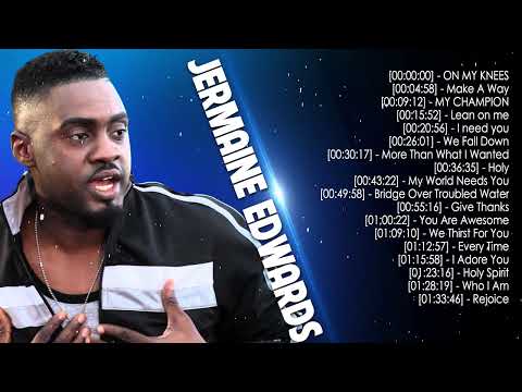 JERMAINE EDWARDS - Top Gospel Music Praise And Worship - JERMAINE EDWARDS Gospel Worship Songs 2023