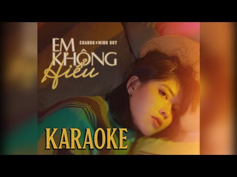 Karaoke Song Ca Em Không Hiểu - Changg (ft. Minh Huy) | Beat Chuẩn + Lời Song Ca