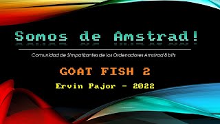 [AMSTRAD CPC] NEW RELEASE! Goat Fish 2 (2022)