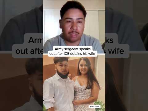 Army sergeant speaks out after ICE detains his wife