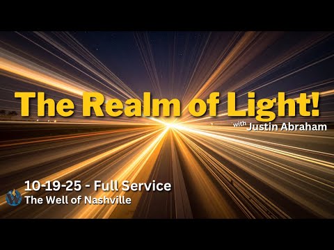 The Realm of the Light, Justin Abraham, The Word - Laura C, Worship, Well Of Nashville - 10/19/2025