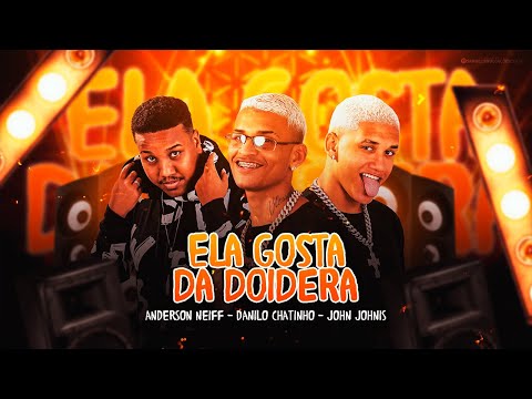 ANDERSON NEIFF, DANILO CHATINHO E OS NEIFFS - ELA GOSTA DA DOIDEIRA