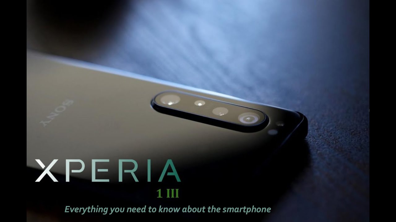 Sony Xperia 1 III release date,specs and more news Everything you need to know about the smartphone