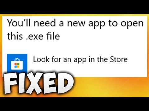 You'll need a new app to open this .exe file Error fix | Tech Zone