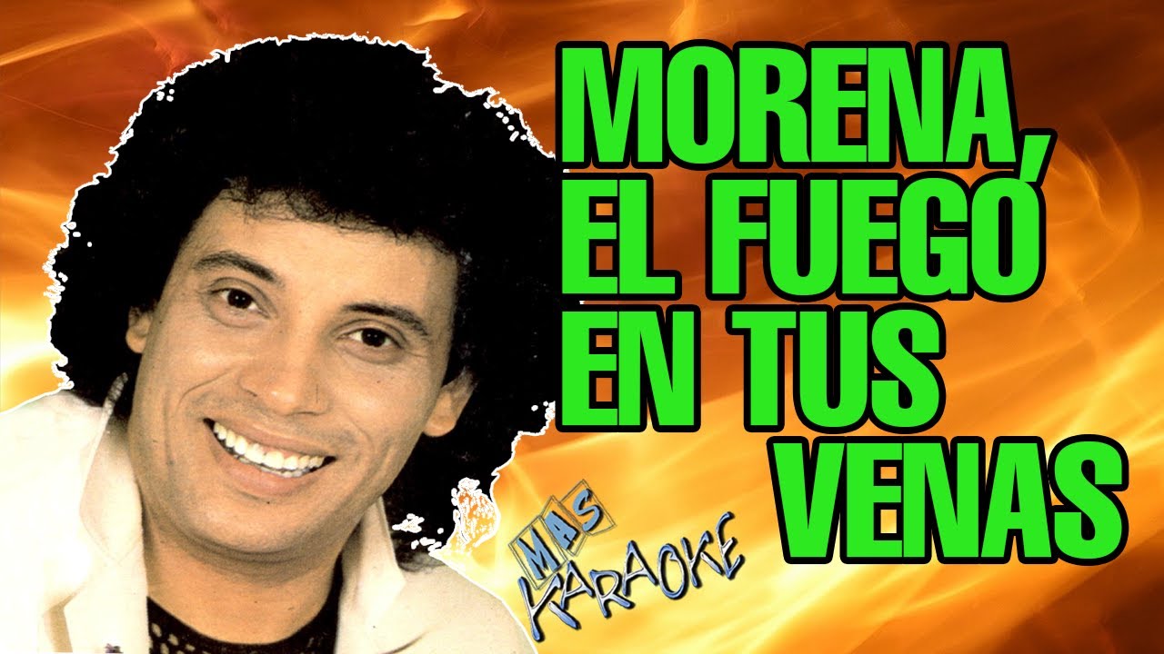 Morena, El Fuego En Tus Venas