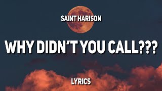 Saint Harison - why didn&#39;t you call??? (Lyrics)