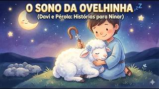 O SONO DA OVELHINHA ???? (Davi e Pérola: Histórias para Ninar e Relaxar)
